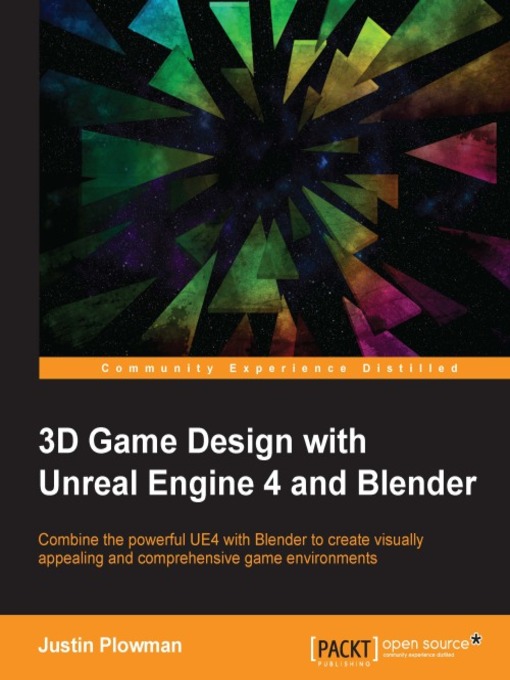 Title details for 3D Game Design with Unreal Engine 4 and Blender by Justin Plowman - Available